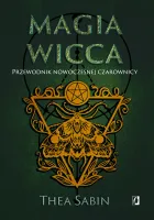 Magia Wicca. Przewodnik nowoczesnej czarownicy. Religia czarownic