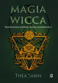 Magia Wicca. Przewodnik nowoczesnej czarownicy. Religia czarownic