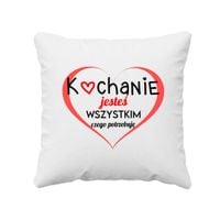 Kochanie, jesteś wszystkim czego potrzebuję - poduszka na prezent