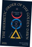 The Hermetic Order of the Golden Dawn Felix John Taylor