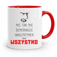 Kubek Czerwony Na Walentynki Wszystko Denerwuje Z Nadrukiem Ze Zdjęciem