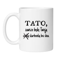 KUBEK "TATO, ZAWSZE BĘDĘ TWOJĄ SKARBONKĄ BEZ DNA"