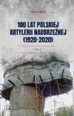 100 lat polskiej artylerii nadbrzeżnej (1920-2020). Tom 2