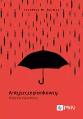 Antyszczepionkowcy. Historia niewiedzy