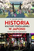 Historia Kultury Popularnej W Japonii. Od Xvii Wieku Do Współczesności