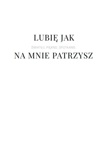 Lubię, jak na mnie patrzysz. Światło, piękno, spotkanie na Arena.pl