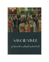 Savoir vivre. Podręcznik w pilnych potrzebach