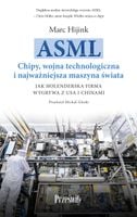 ASML. Chipy, wojna technologiczna i najważniejsza maszyna, Marc Hijink
