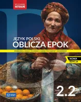 Oblicza Epok 2.2. Język Polski. Podręcznik. Liceum I Technikum.