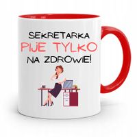 Kubek Czerwony Sekretarki Pije Tylko Na Zdrowie Z Nadrukiem Ze Zdjęciem