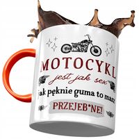 Kubek Pomarańczowy Śmieszny Motocykl Jest Jak Seks Z Nadrukiem Ze Zdjęciem