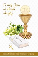 O mój Jezu w Hostii skryty. Pamiątka I Komunii Św.
