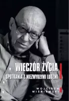 Wieczór Życia. Spotkania Z Niezwykłymi Ludźmi