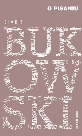 O pisaniu Charles Bukowski zdjęcie 1