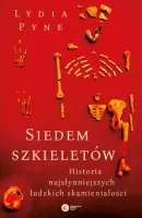 Siedem szkieletów. Historia najsłynniejszych ludzkich skamieniałości