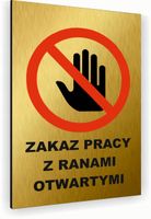 Tabliczka znak informacyjny 30x20 Złota ZAKAZ PRACY Z RANAMI Nierdzewna