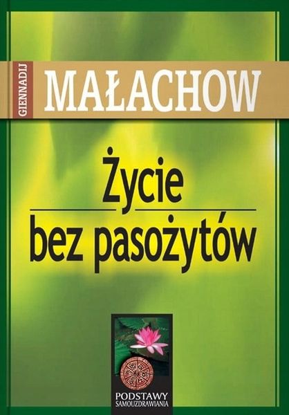 ŻYCIE BEZ PASOŻYTÓW WYD 2022 MAŁACHOW GIENNADIJ zdjęcie 2