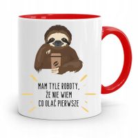 Kubek Czerwony Śmieszny Zabawny Mam Tyle Roboty Z Nadrukiem Ze Zdjęciem