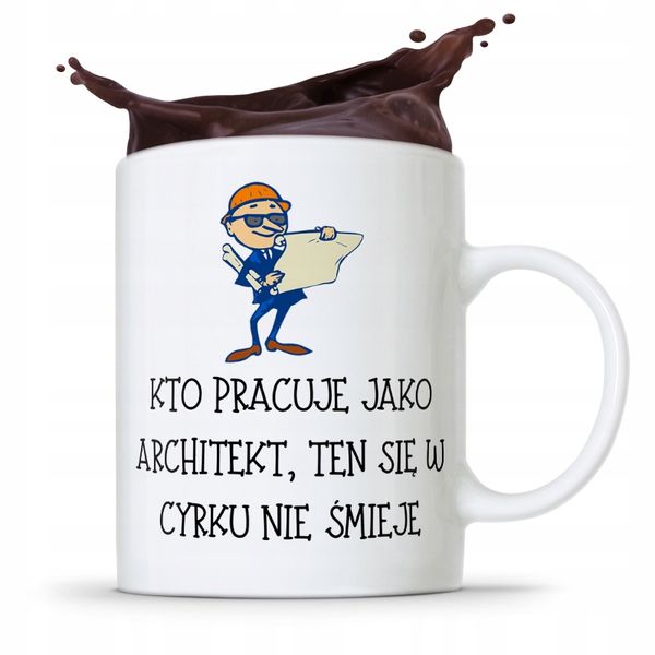 Kubek Architekta Projektanta W Cyrku Nie Smieje Z Nadrukiem Ze Zdjęciem zdjęcie 1