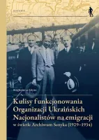 Kulisy funkcjonowania Organizacji Ukraińskich...