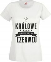 KOSZULKA prezent KRÓLOWE RODZĄ SIĘ W CZERWCU