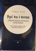 BYĆ TU I TERAZ JAMES LOW
