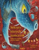 Sekrety starych zamczysk. Ilustrowany skarbiec... Leiper Kate