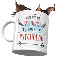Kubek Dla Psychologa Niby Nie Ma Ideałów Prezent Z Nadrukiem Ze Zdjęciem
