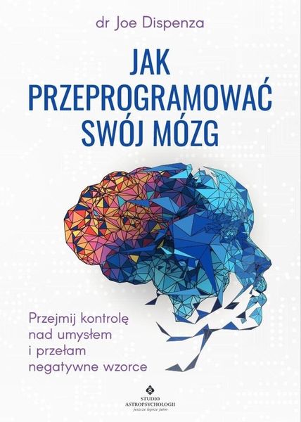 Jak przeprogramować swój mózg Joe Dispenza zdjęcie 4