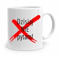 Kubek Na Dzień Nauczyciela Dzisiaj Nie Pytam! Z Nadrukiem Ze Zdjęciem