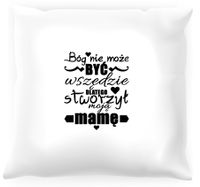 Poduszka Bóg nie może być wszędzie dlatego stworzył mamę