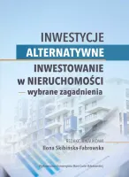 Inwestycje alternatywne. Inwestowanie w nieruchomości - wybrane zagadnienia
