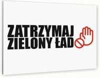 TABLICZKA nierdzewna reklamowa ZATRZYMAJ ZIELONY ŁAD 40x30 nadruk UV dibond