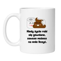 KUBEK "KIEDY ŻYCIE ROBI SIĘ GÓWNIANE, ZAWSZE MOŻESZ NA MNIE LICZYĆ"