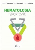 HEMATOLOGIA SPORTOWA ZBIGNIEW DĄBROWSKI, ANNA MARCHEWKA, ANETA TELEGŁÓW