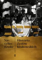 Nie tylko Kroke. Historia Żydów krakowskich - Edyta Gawron