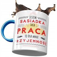 Kubek Błękitny Dla Sąsiadki Dla Mnie Przyjemność Z Nadrukiem Ze Zdjęciem