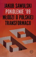 Pokolenie '89. Młodzi o polskiej transformacji