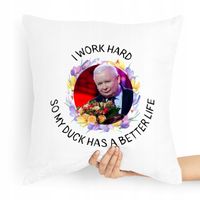 Poduszka Prezesa Pis Jarosław Kaczyński Work Hard Z Nadrukiem Ze Zdjęciem