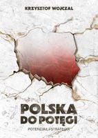 Polska do potęgi. Potencjał i strategia