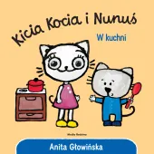 Ilustrowana książka dla dzieci Kicia Kocia i Nunuś W kuchni Anita Głowińska