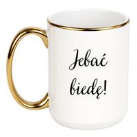 KUBEK "JEBAĆ BIEDĘ!" Wzór - Duży Biało-Złoty 450 ml