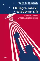 Oślizgłe macki, wiadome siły. Historia Ameryki w teoriach spiskowych
