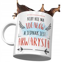 Kubek Dla Akwarysty Niby Nie Ma Ideałów A Jednak Z Nadrukiem Ze Zdjęciem