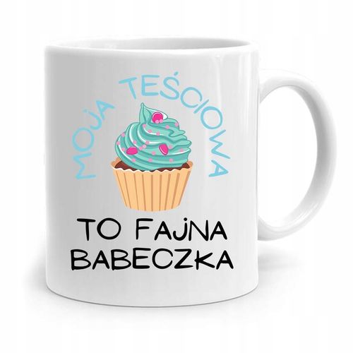 Kubek Prezent Dla Teściowej Fajna Babeczka! Z Nadrukiem Ze Zdjęciem na Arena.pl