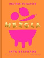 MEZCLA: Recipes to Excite Ixta Belfrage