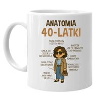 Anatomia 40-latki - kubek na prezent - 40 URODZINY DLA ŻONY DLA MAMY