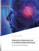 ALGORYTMY DIAGNOSTYCZNE W ENDOKRYNOLOGII. . . RED. JERZY B. STARZYK