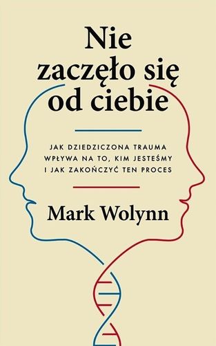 Nie zaczęło się od ciebie Mark Wolynn Czarna Owca na Arena.pl