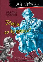 Książka edukacyjna dla dziecka - Ale historia.... Stasiu, co ty robisz?